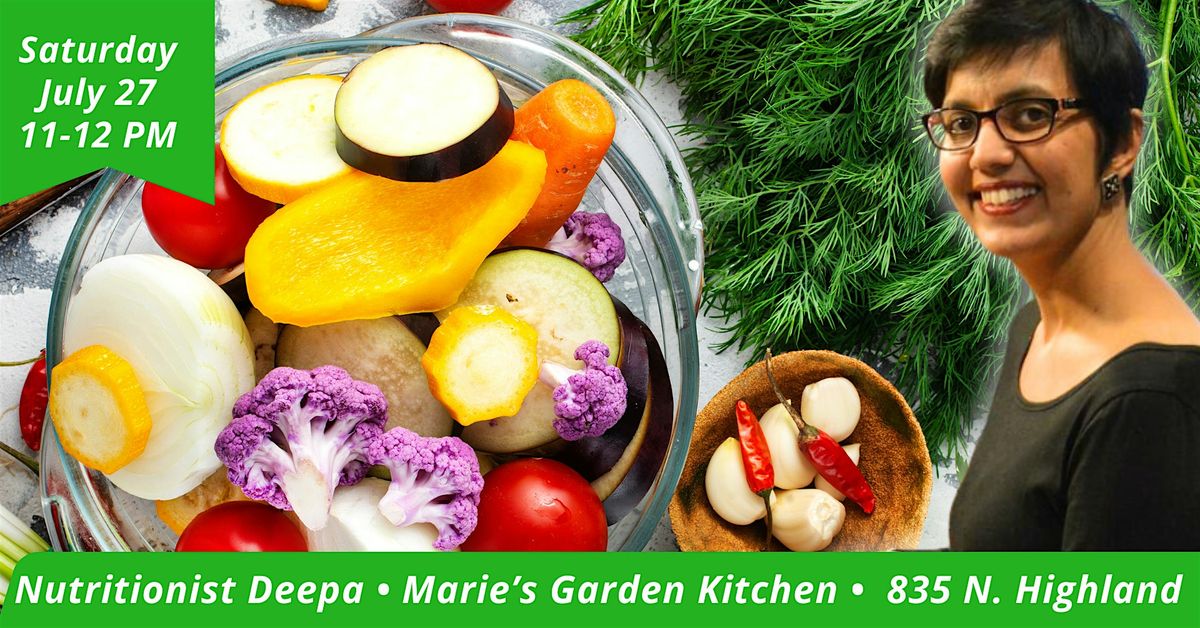 Cooking Class w\/ Nutritionist Deepa, Sat. July 27, 11AM - 12PM