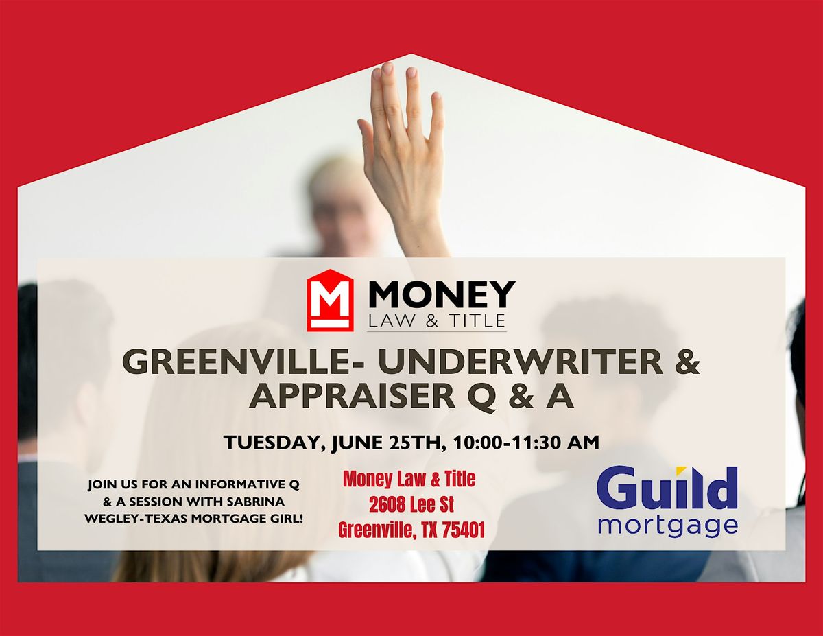 Greenville- Underwriter & Appraiser Q & A