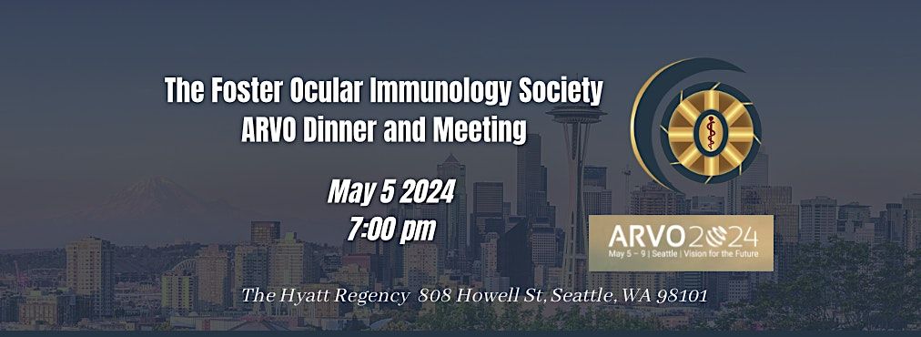 The Foster Ocular Immunology Society | ARVO Dinner & Meeting