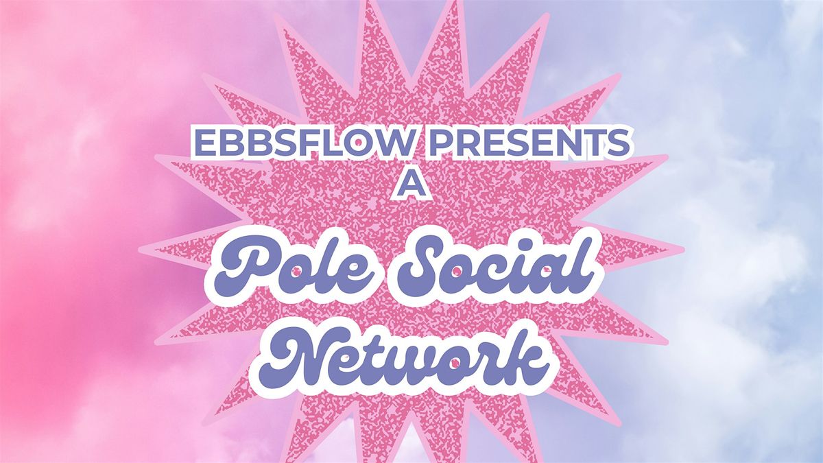 EbbsFlow Presents a Pole Social (Network) Jam