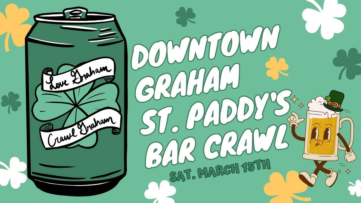 Downtown Graham St. Paddy's Bar Crawl 2025!