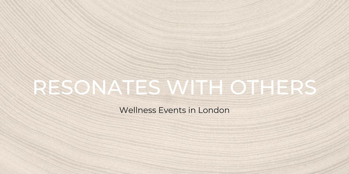 Wellness Event London: Resonates With Others