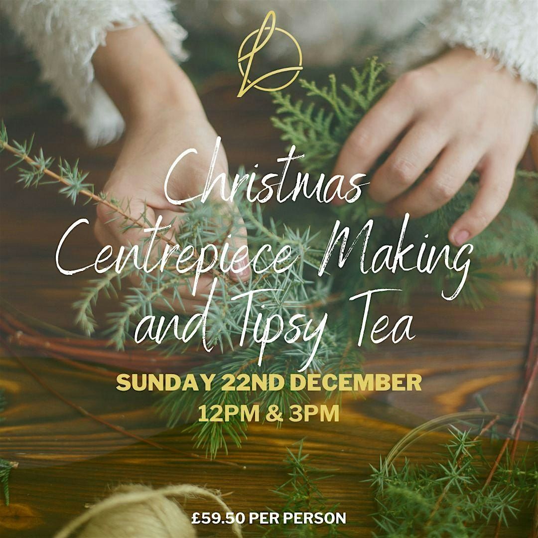 Festive Centrepiece Making & Tipsy Tea