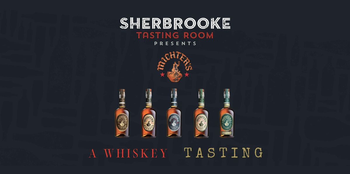 Sherbrooke Tasting Room Presents: A Michter's Whiskey Tasting