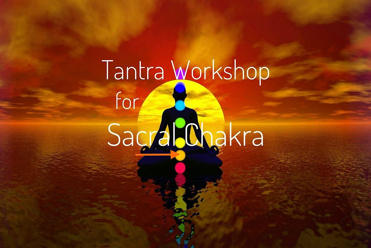 Tantra Workshop for Sacral Chakra(Creativity, Sexuality and Duality)