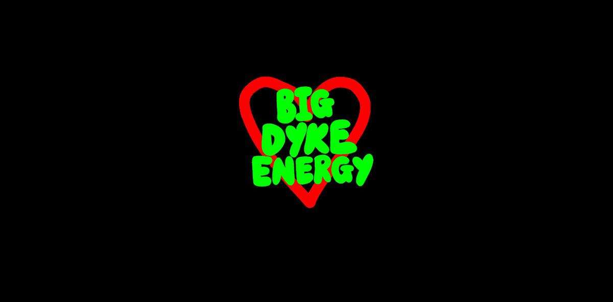 Big Dyke Energy 010