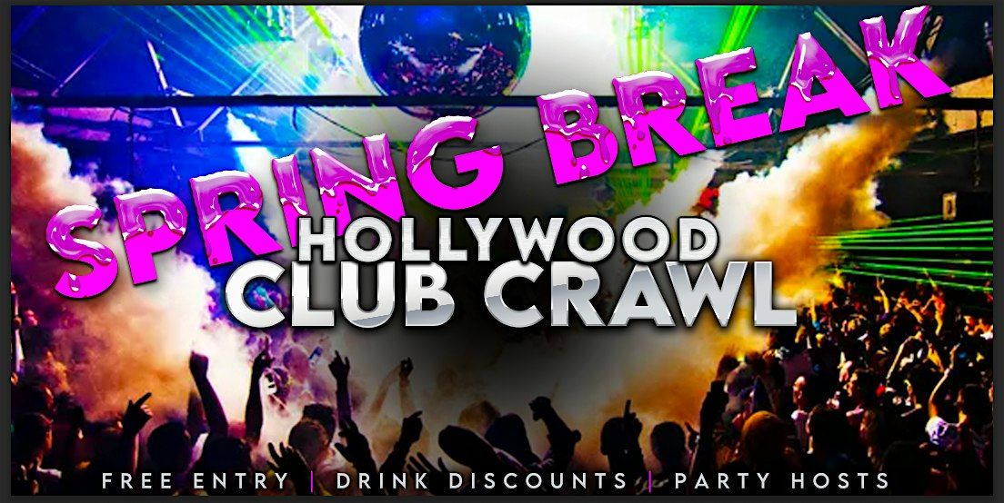 Spring Break Hollywood Club Crawl