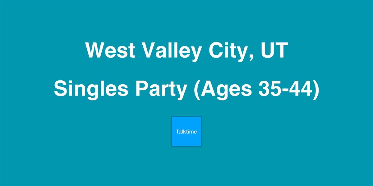 Singles Party (Ages 35-44) - West Valley City