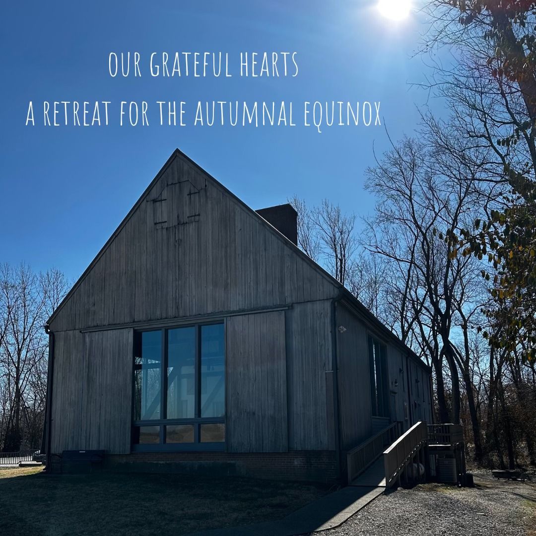 Our Grateful Hearts: A Retreat for the Autumnal Equinox