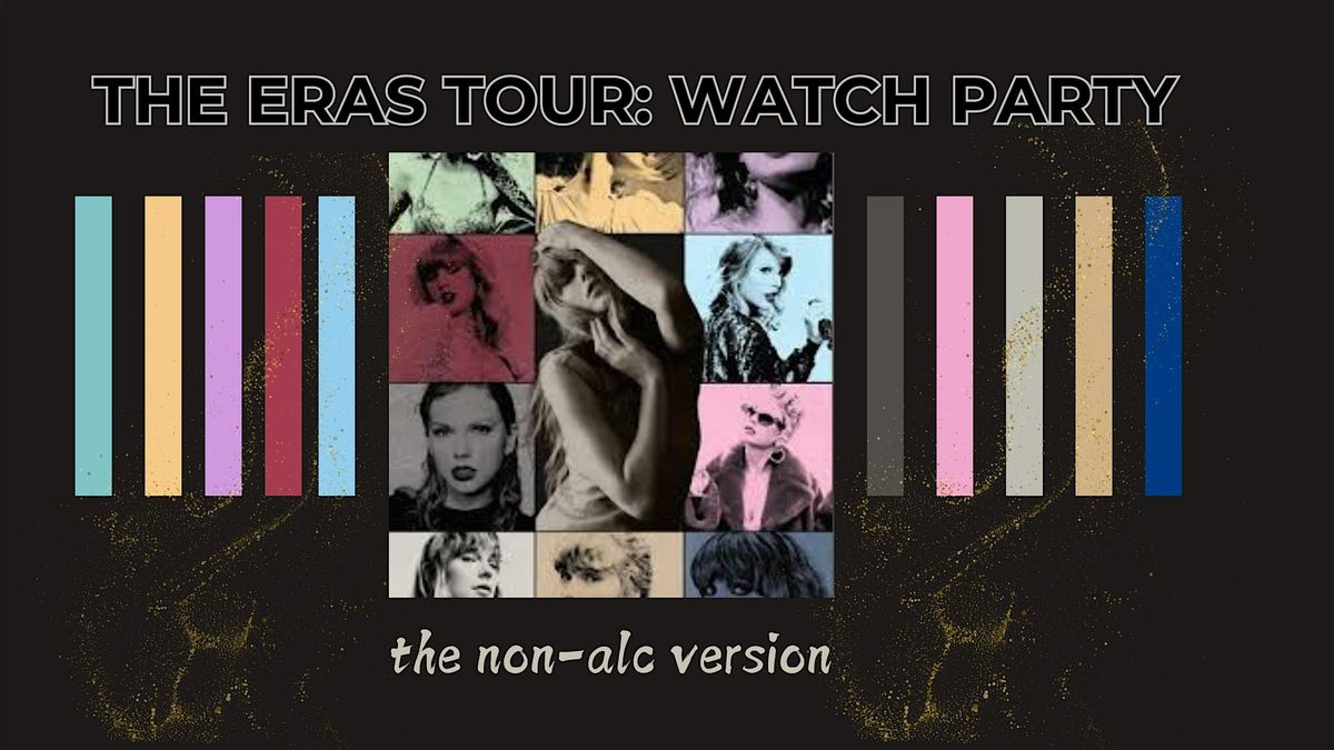 THE ERAS TOUR WATCH PARTY: Non Alc's Version