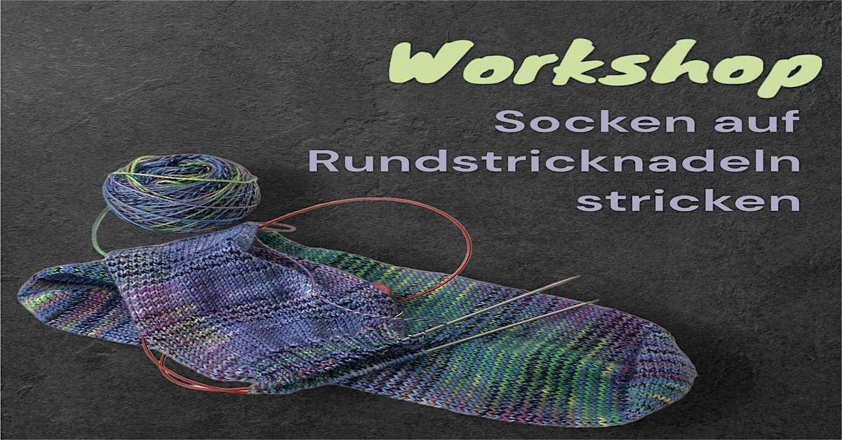Workshop "Socken auf Rundstricknadeln stricken"