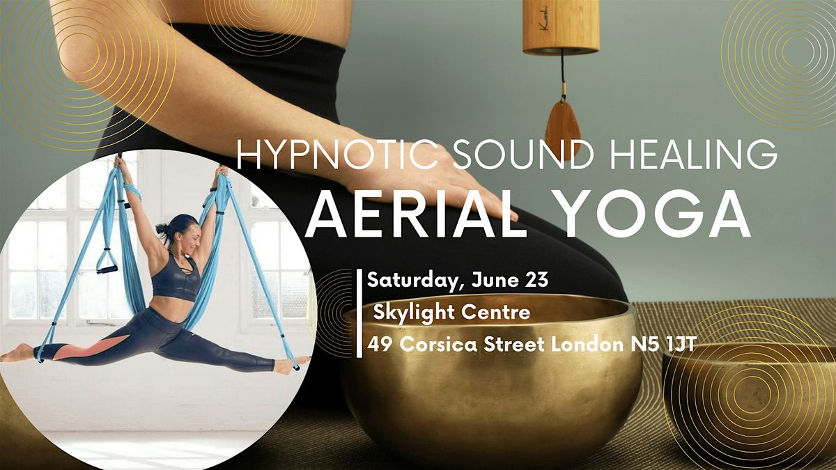 Hypnotic Sound Healing and Aerial yoga Workshop