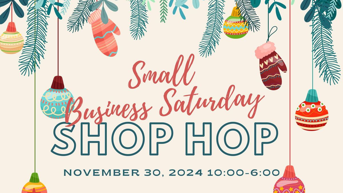 Small Business Saturday Shop Hop!