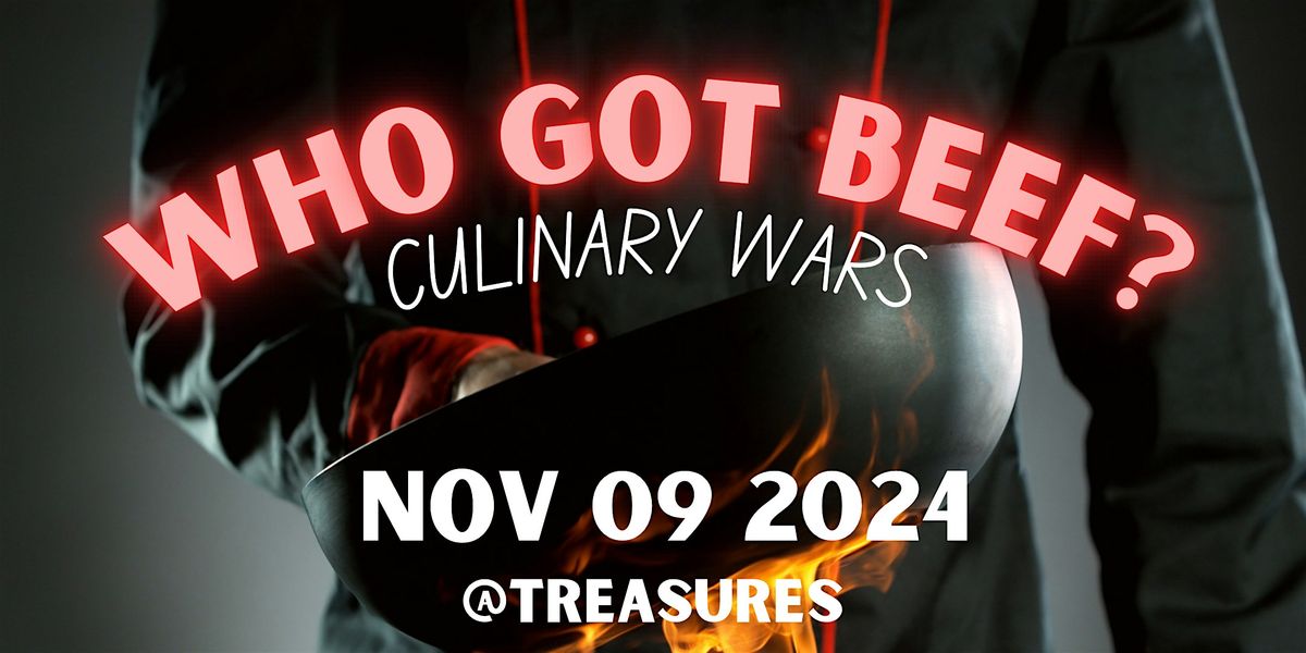 WHO GOT BEEF? Culinary Wars