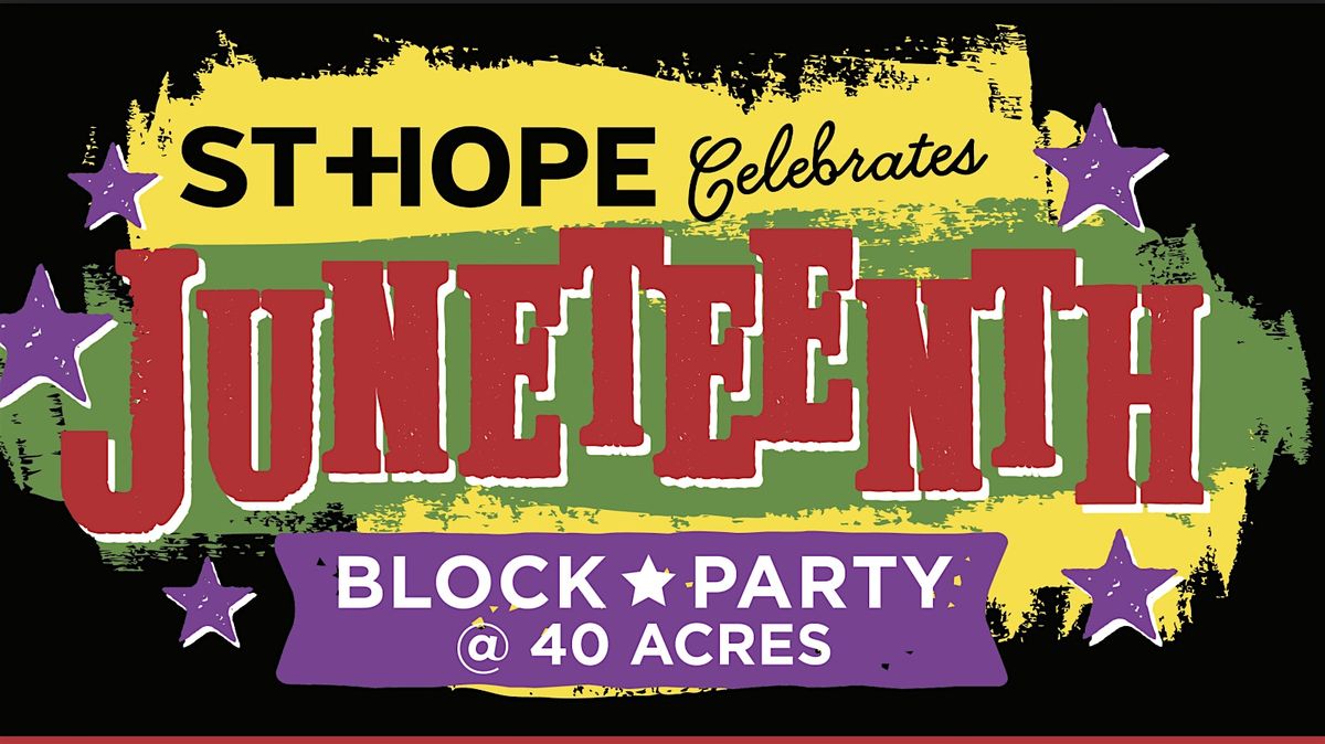 Juneteenth @ 40 Acres Block Party