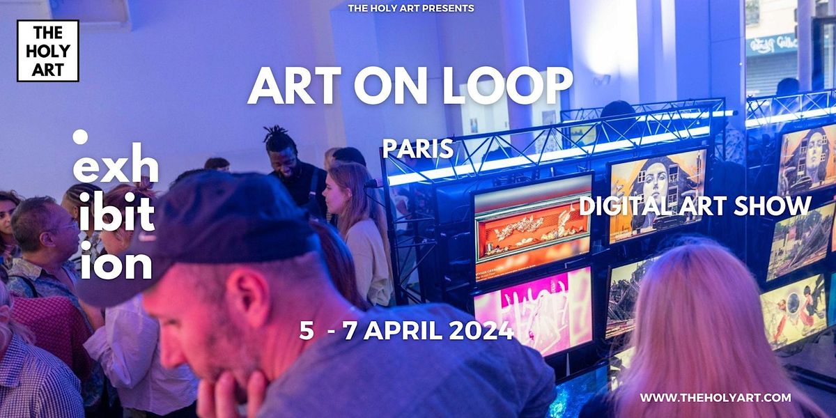 ART ON LOOP - PARIS - Digital Exhibition Show