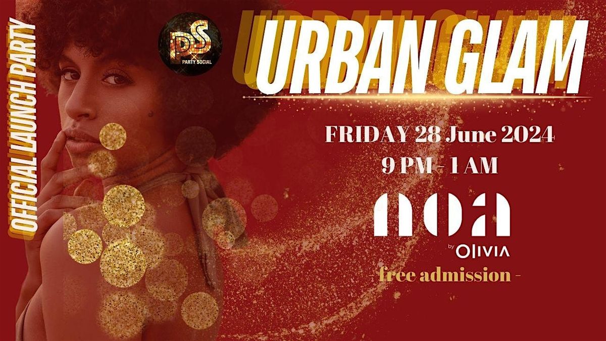 OFFICIAL LAUNCH : URBAN GLAM @ NOA LOUNGE