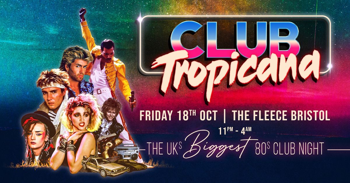 Club Tropicana - The UK's Biggest 80s Night at The Fleece, Bristol 18\/10\/24