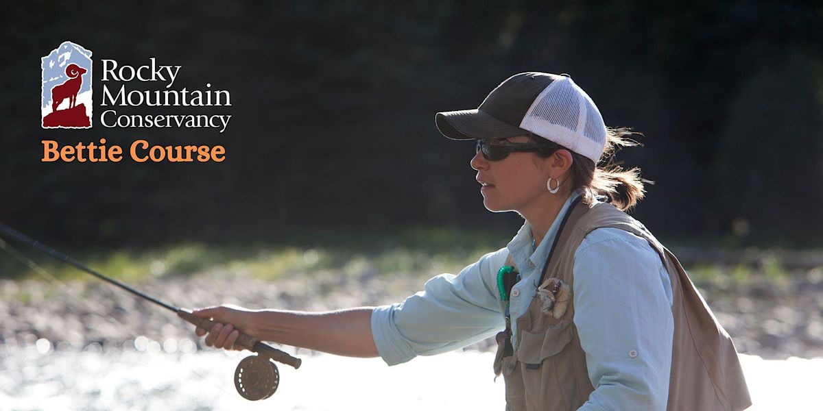 Bettie Course: Stream Ecology and Fly Fishing