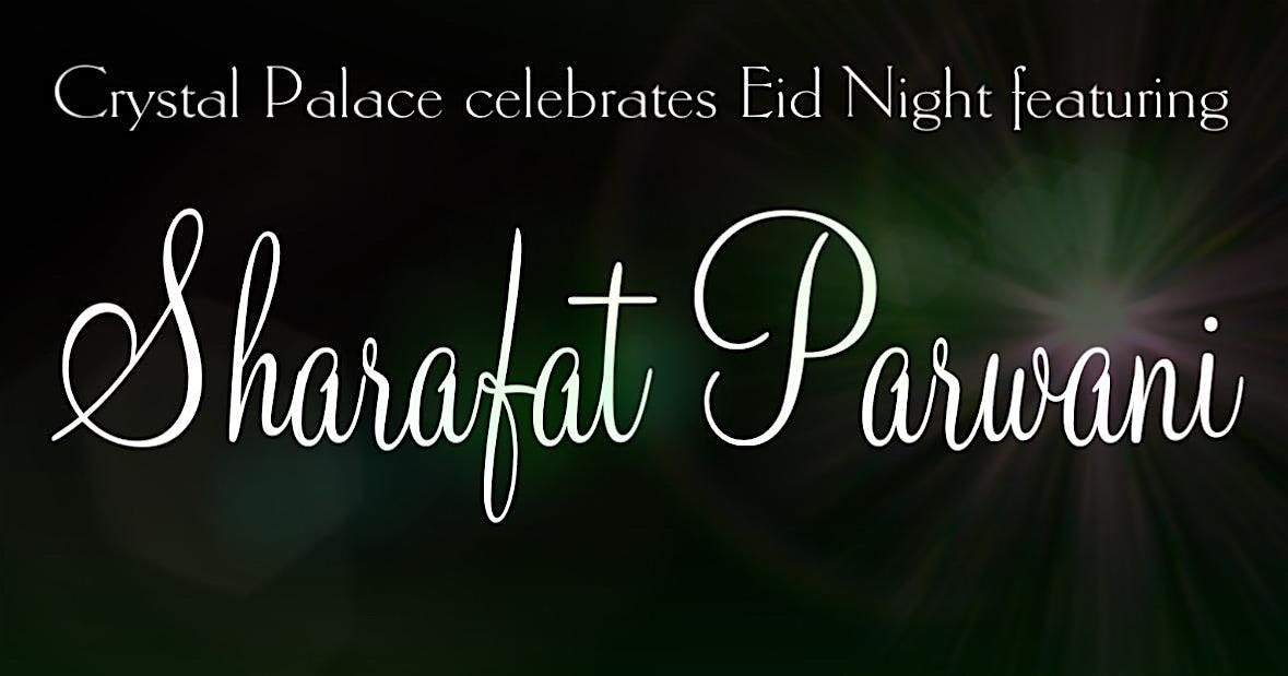 Sharafat Parwani Eid Concert | Crystal Palace