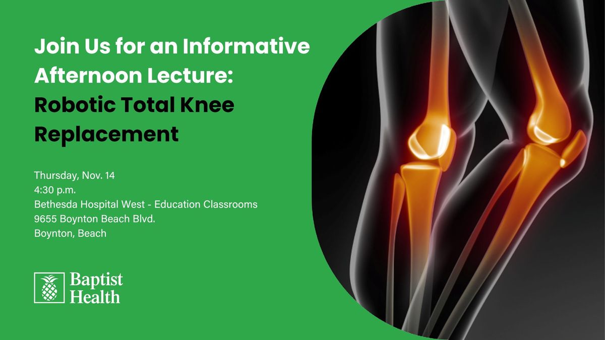 Join Us for an Informative Afternoon Lecture: Robotic Total Knee Replacement