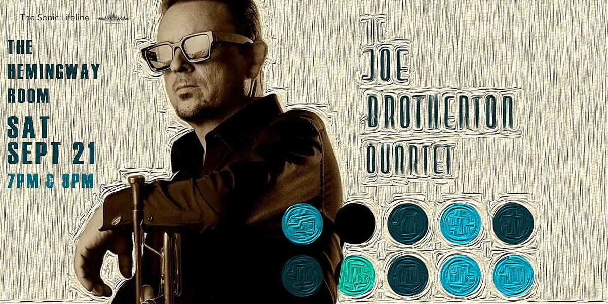 JOE BROTHERTON QUARTET PLUS SPECIAL GUESTS