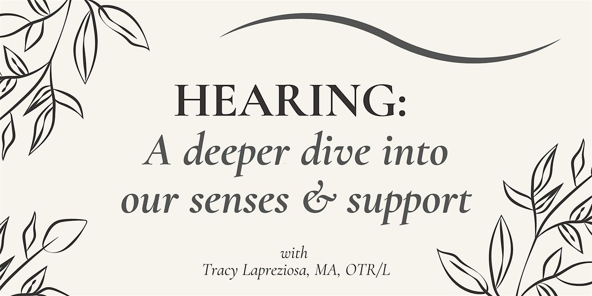 Hearing:  A deeper dive into our senses & support