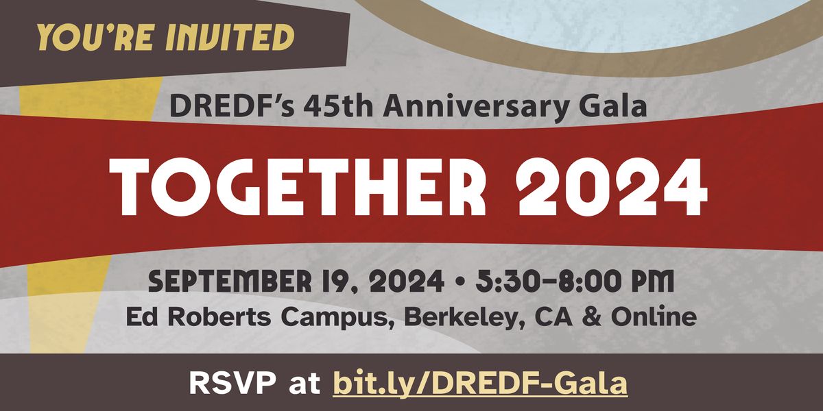 TOGETHER 2024: DREDF's 45th Anniversary Gala