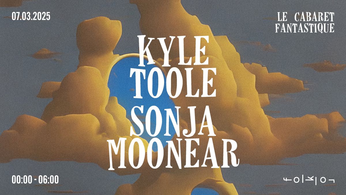 Le Cabaret Fantastique  \/\/\/ Kyle Toole - Sonja Moonear (Perlon)