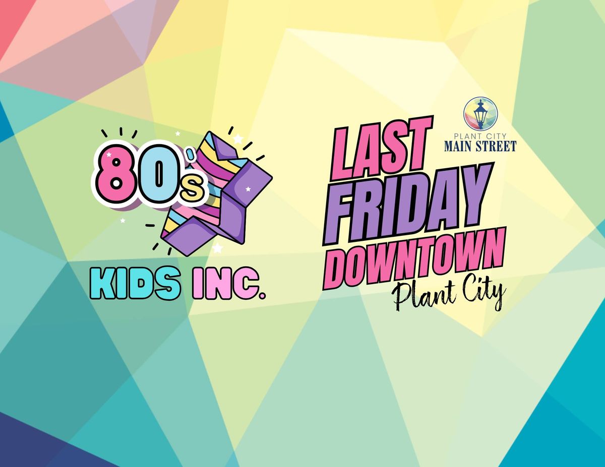 Last Friday Downtown: 80s \/ Kids Inc.