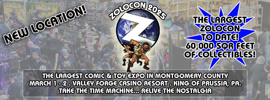 ZOLOCON 2025 - The Ultimate Toy . Comic . Gaming Expo In King Of Prussia, Pa. 