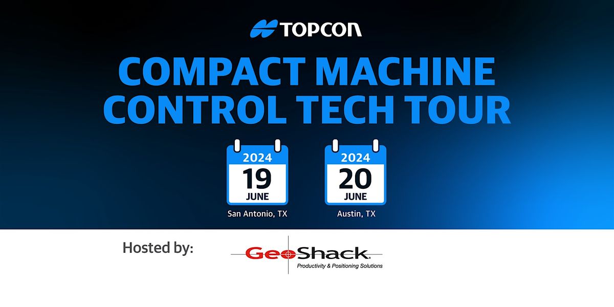 Compact Machine Control Tech Tour - Hosted by GeoShack