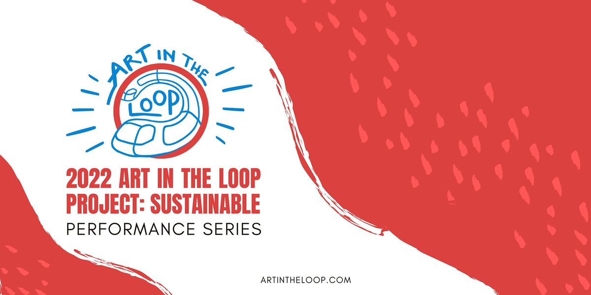 2022 Art in the Loop Performance Series: Art Walk + Performance, Along ...