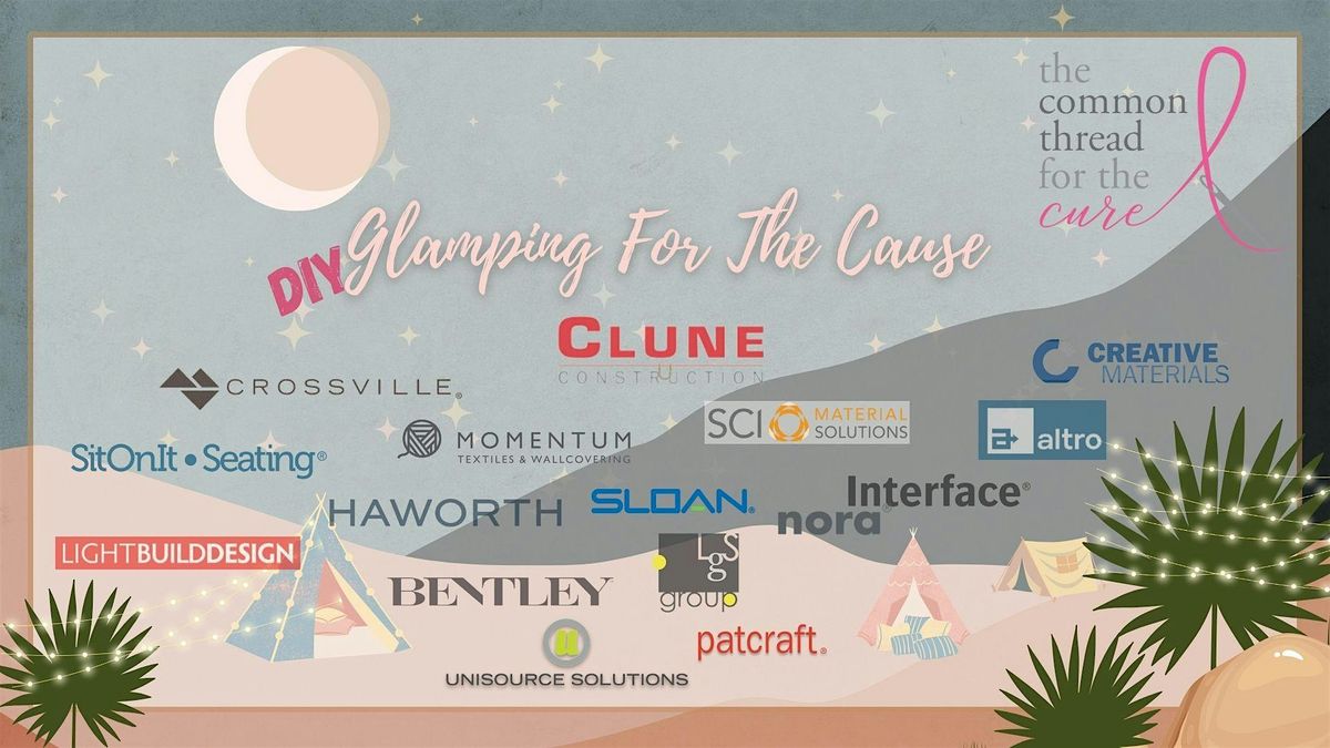 2nd Annual Glamping For The Cause To Benefit The Common Thread For The Cure