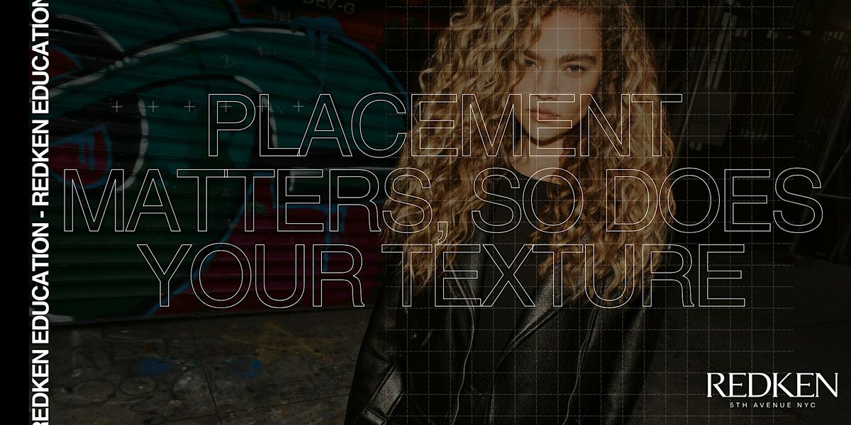 REDKEN CANADA - PLACEMENT MATTERS; SO DOES YOUR TEXTURE