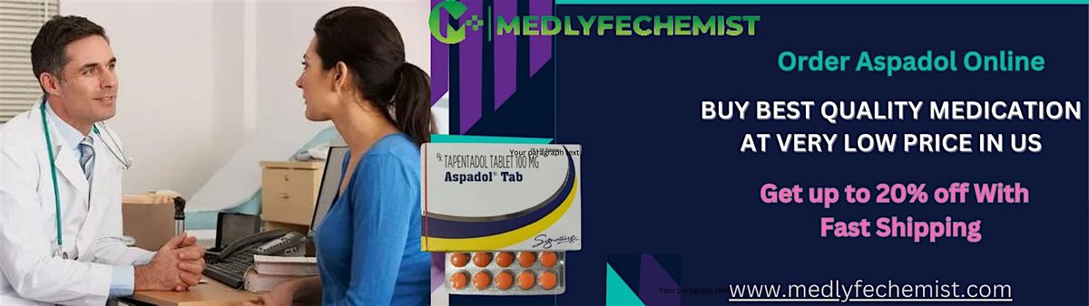 Buy Aspadopl ( Tapentadol ) With Quick delivery |  +1 614-887-8957