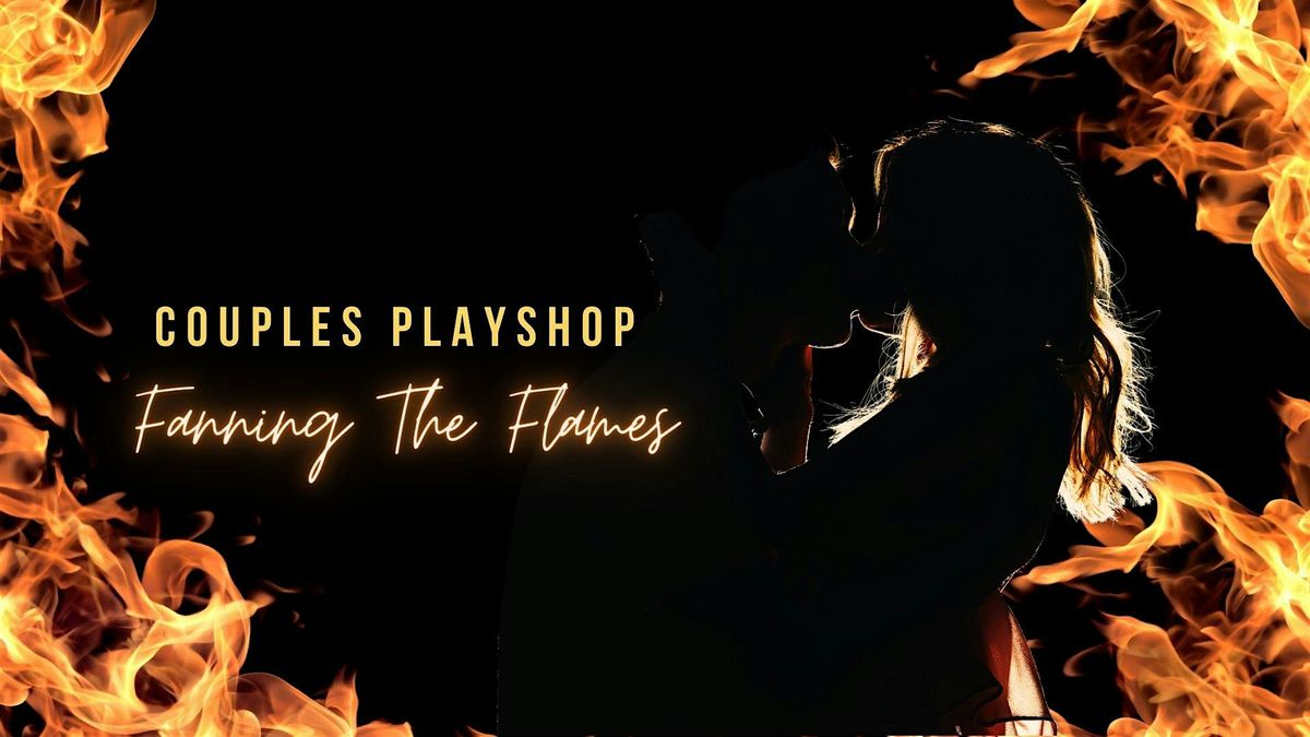 Fanning the Flames:  Couples Playshop