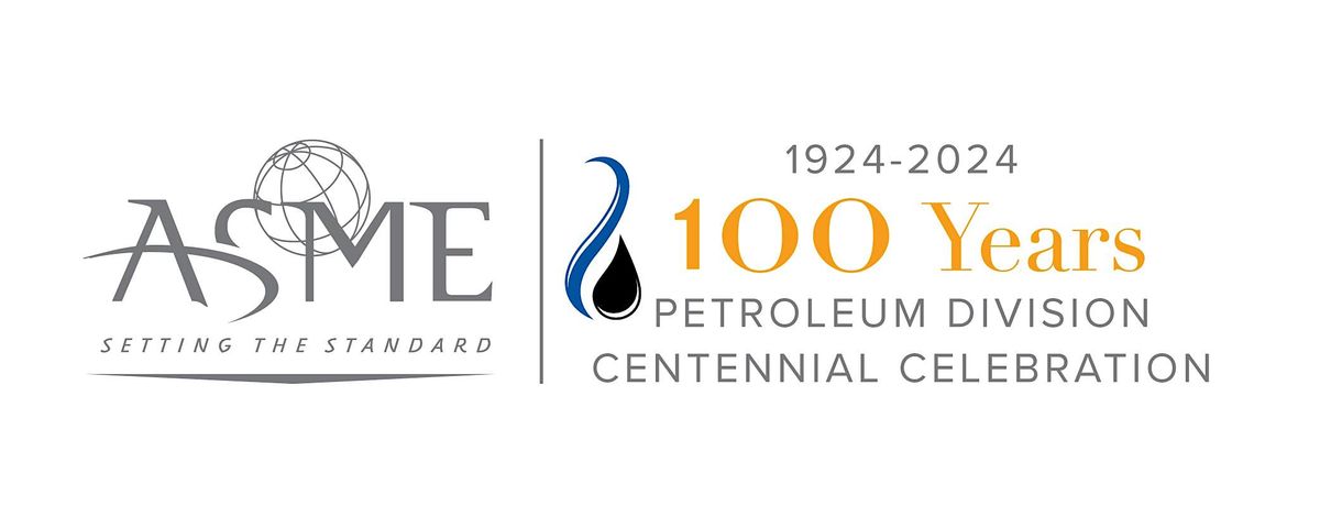 Centennial Celebration - ASME Petroleum Division