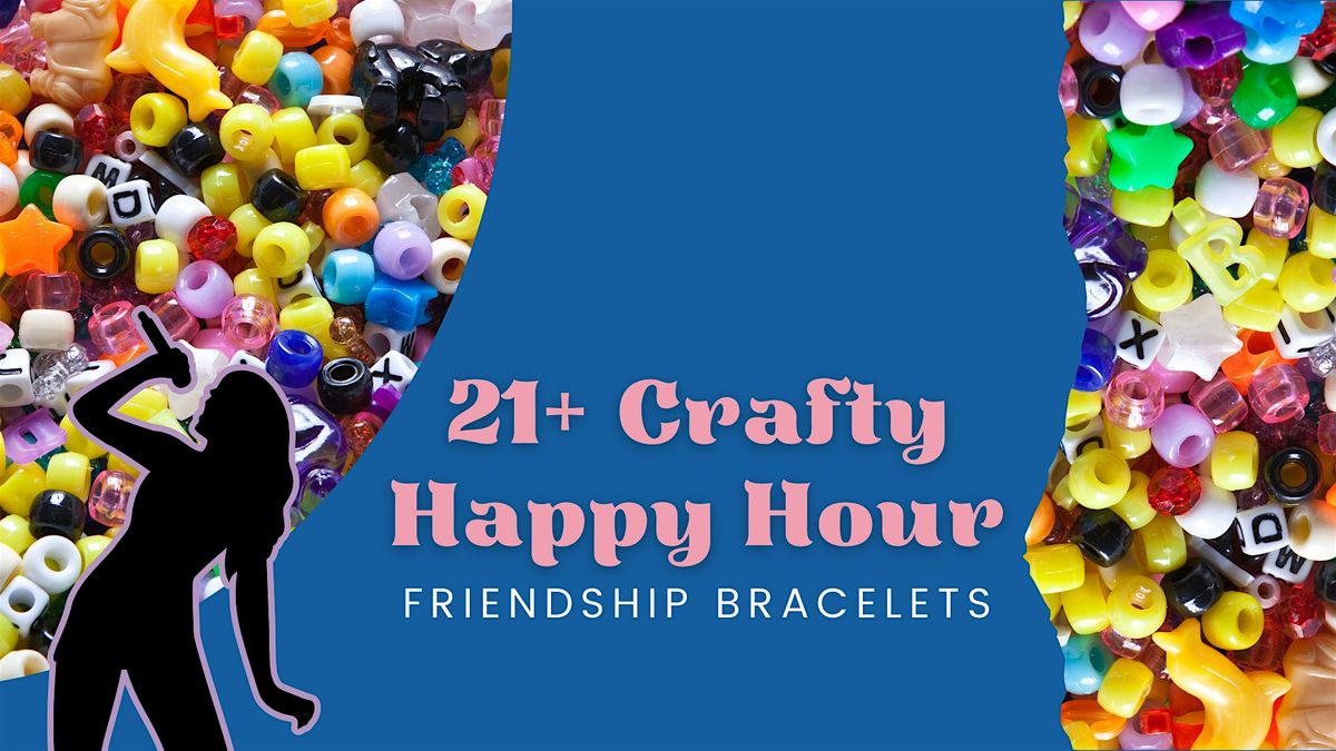 July Crafty Happy Hour (21+, BYOB) Friendship Bracelets