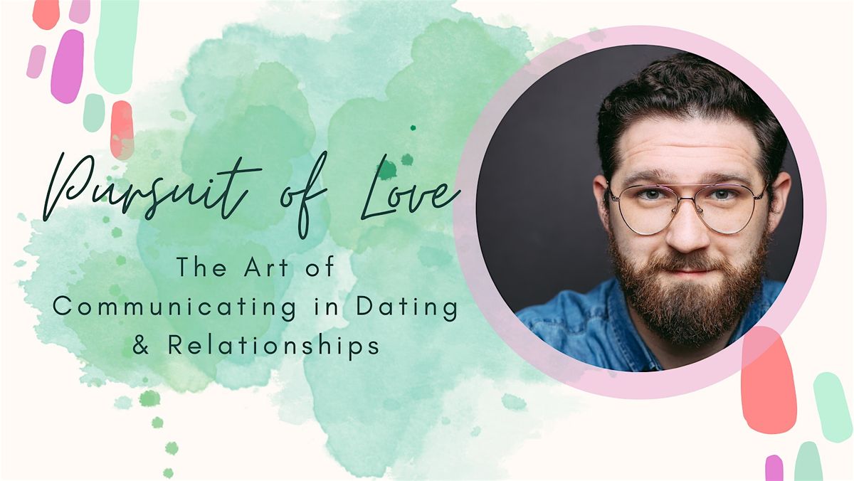 Pursuit of Love: The Art of Communicating in Dating & Relationships