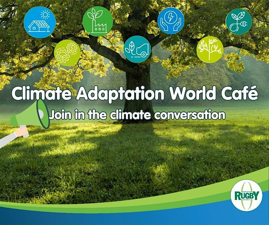 Rugby Borough Council's Climate Adaptation World Caf\u00e9 Event