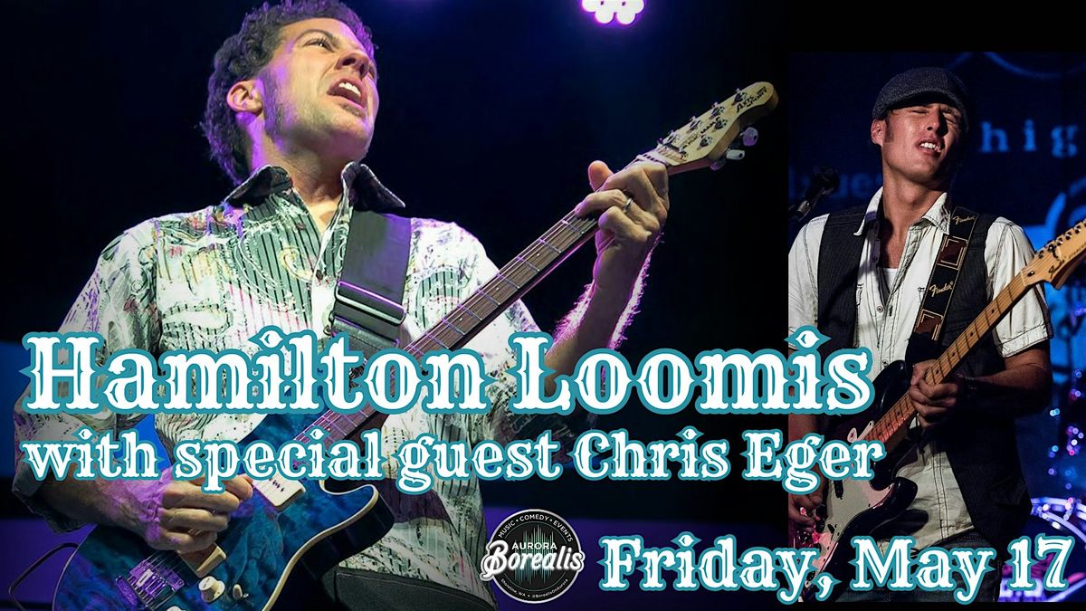 Hamilton Loomis with special guest Chris Eger