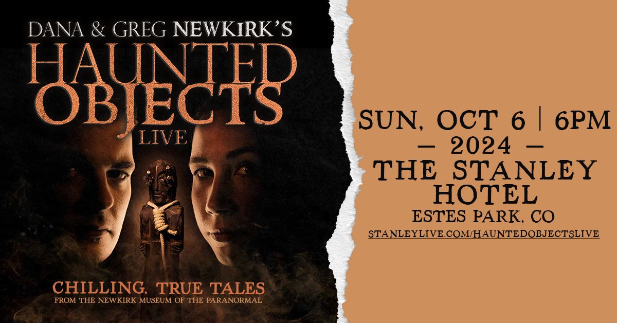 HAUNTED OBJECTS LIVE! CHILLING, TRUE TALES FROM THE NEWKIRK MUSEUM OF THE PARANORMAL