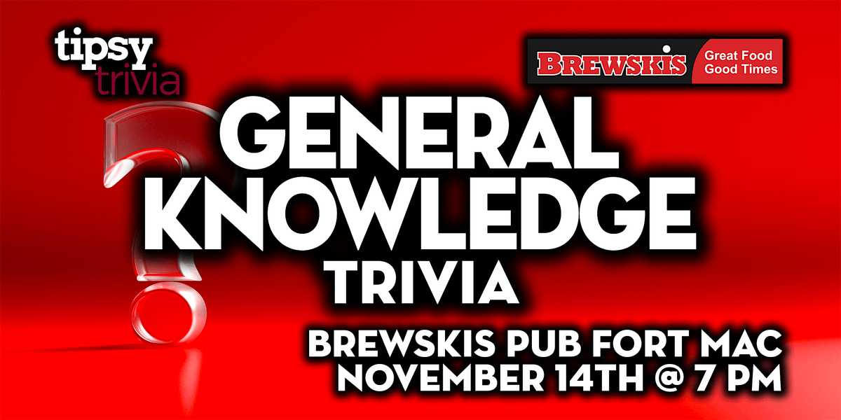 Fort McMurray: Brewskis Pub - General Knowledge Trivia Night - Nov 14, 7pm