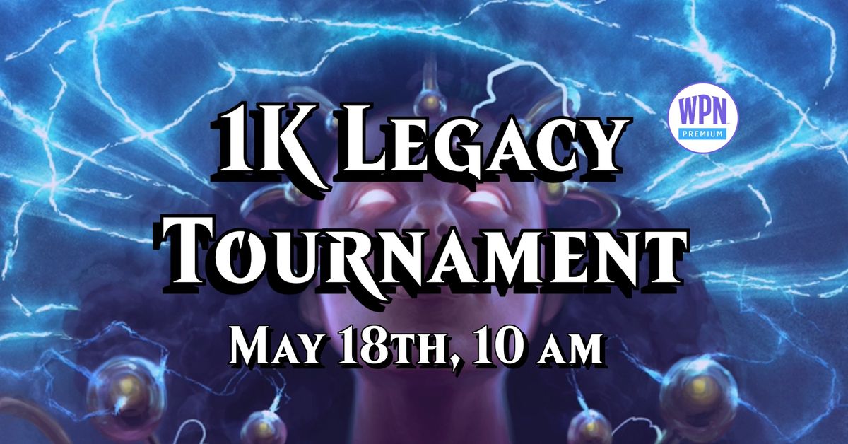 1K Legacy Tournament 