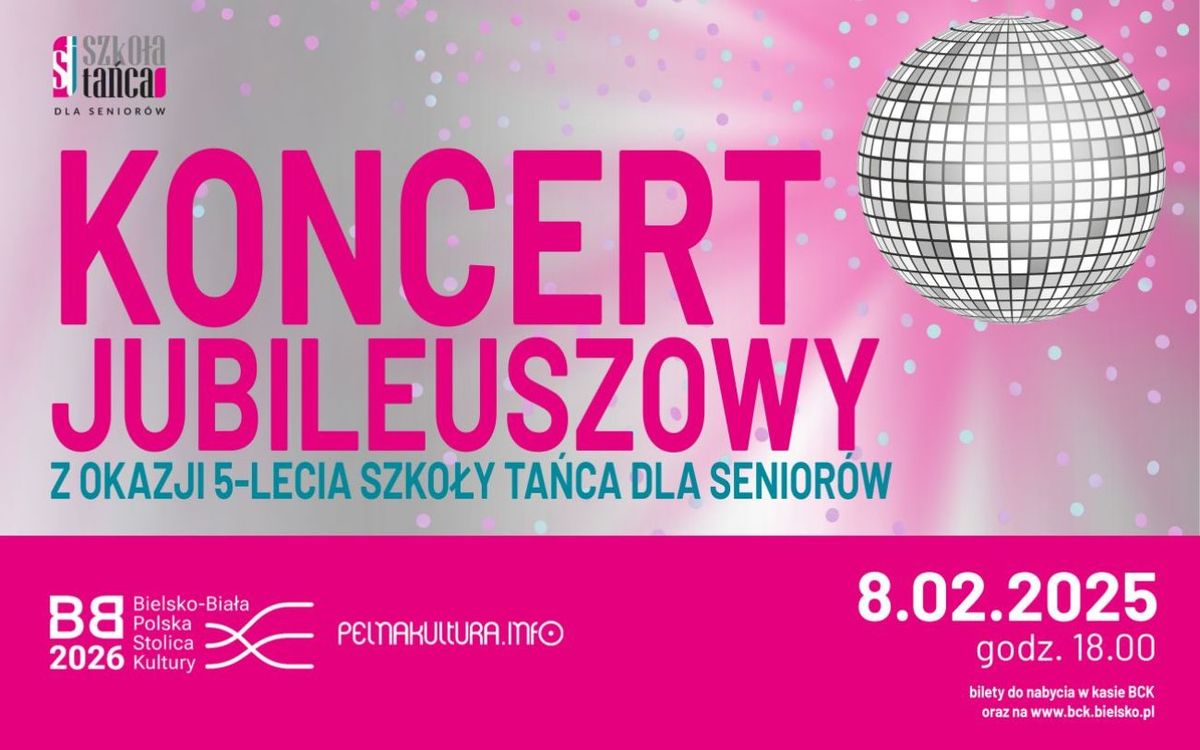 Koncert jubileuszowy z okazji 5-lecia Szko\u0142y Ta\u0144ca dla Senior\u00f3w