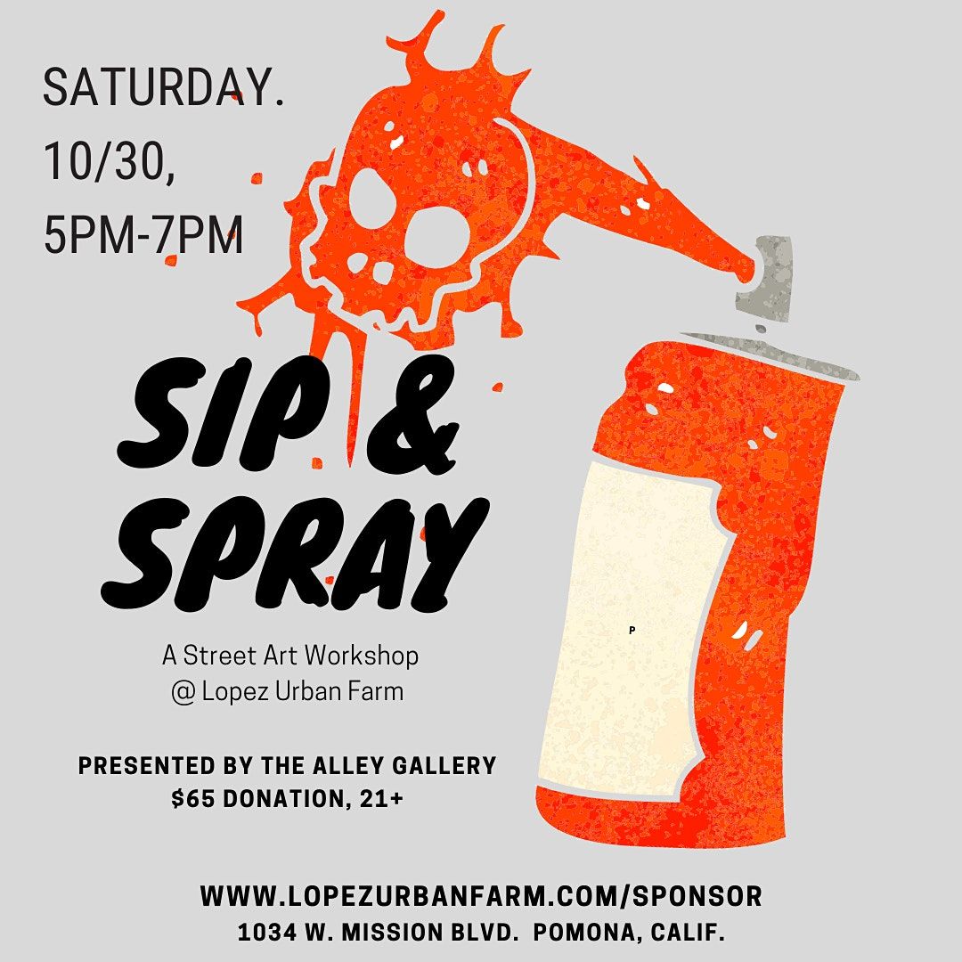 Sip & Spray Street Art Fundraiser, Lopez Urban Farm, Pomona, 30