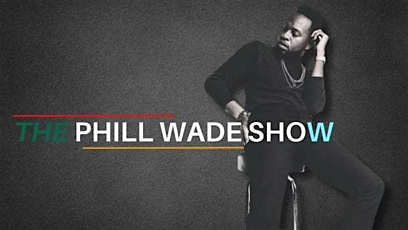 The Phill Wade Show Episode 1