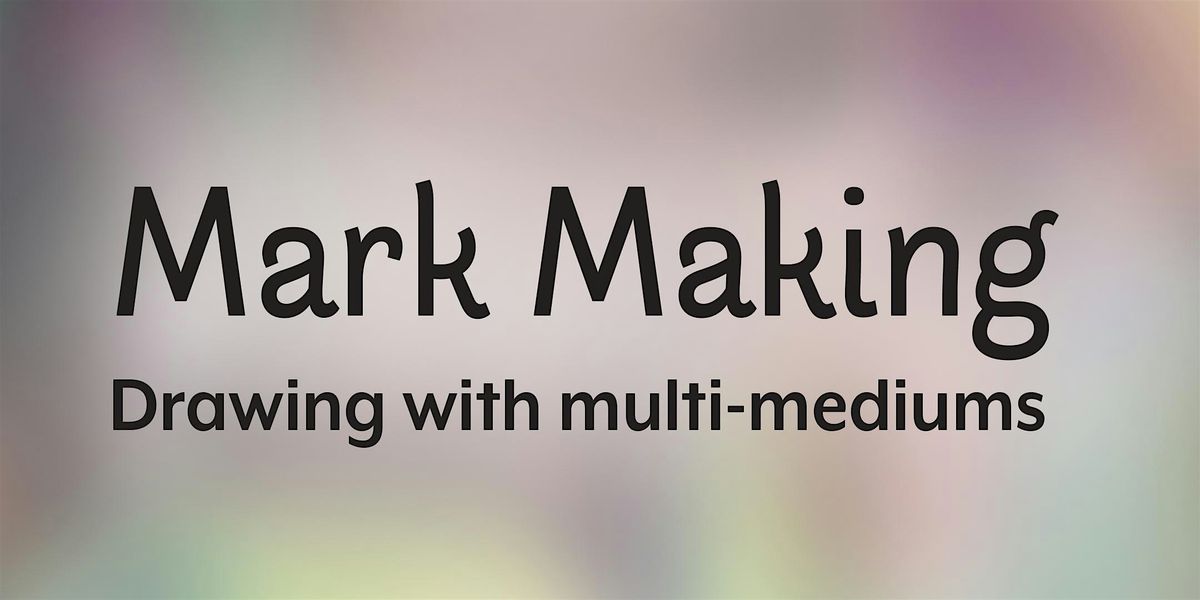 Mark Making - Drawing with multi-mediums - Ages 14 up - Starts 10\/10\/24