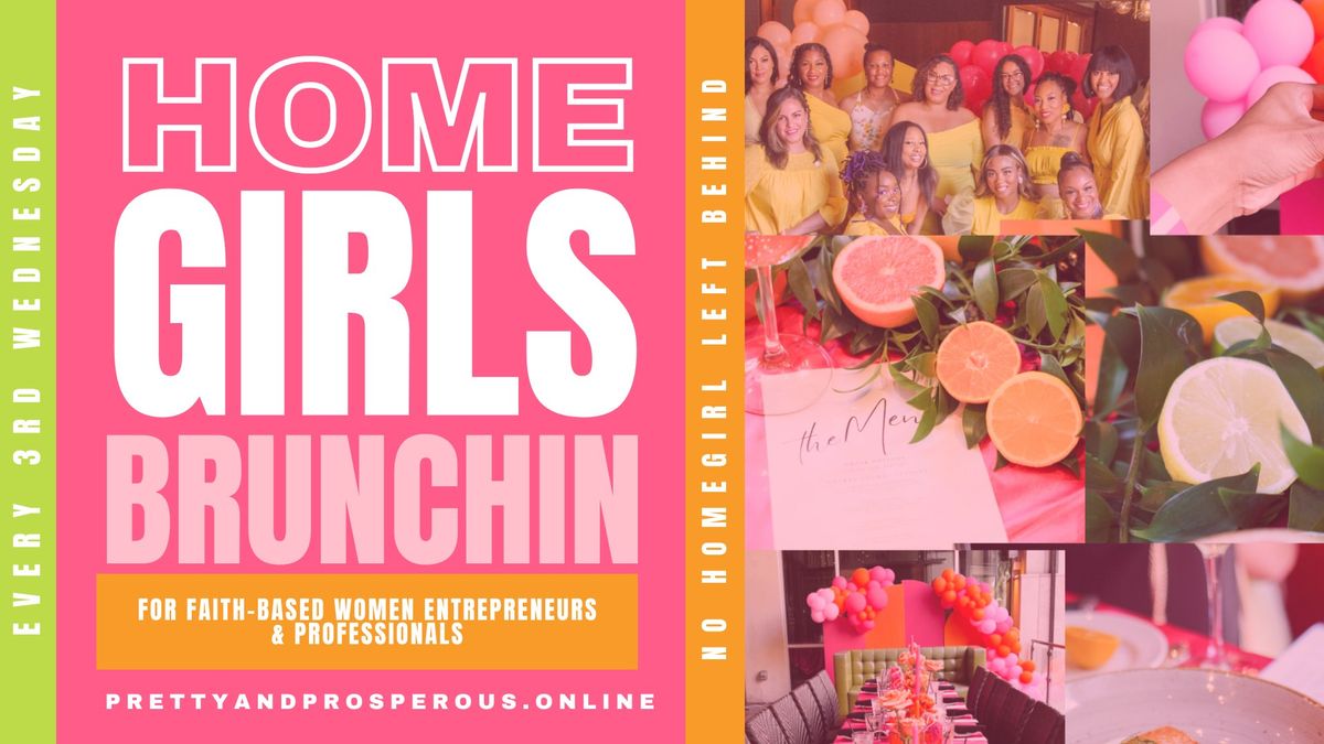 Home Girls Brunchin for faith Based Women Entrepreneurs - PRETTY AND PROSPEROUS